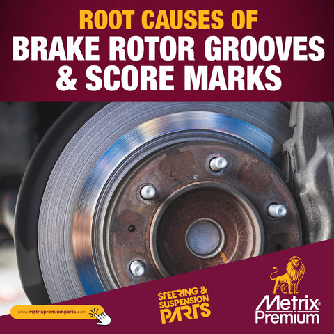 Causes of Brake Rotor Grooves and Score Marks