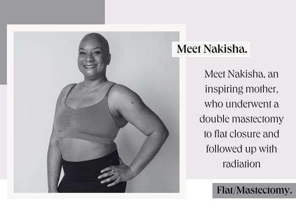 Meet Nakisha, an inspiring mother who underwent a double mastectomy to flat closure and followed up with radiation