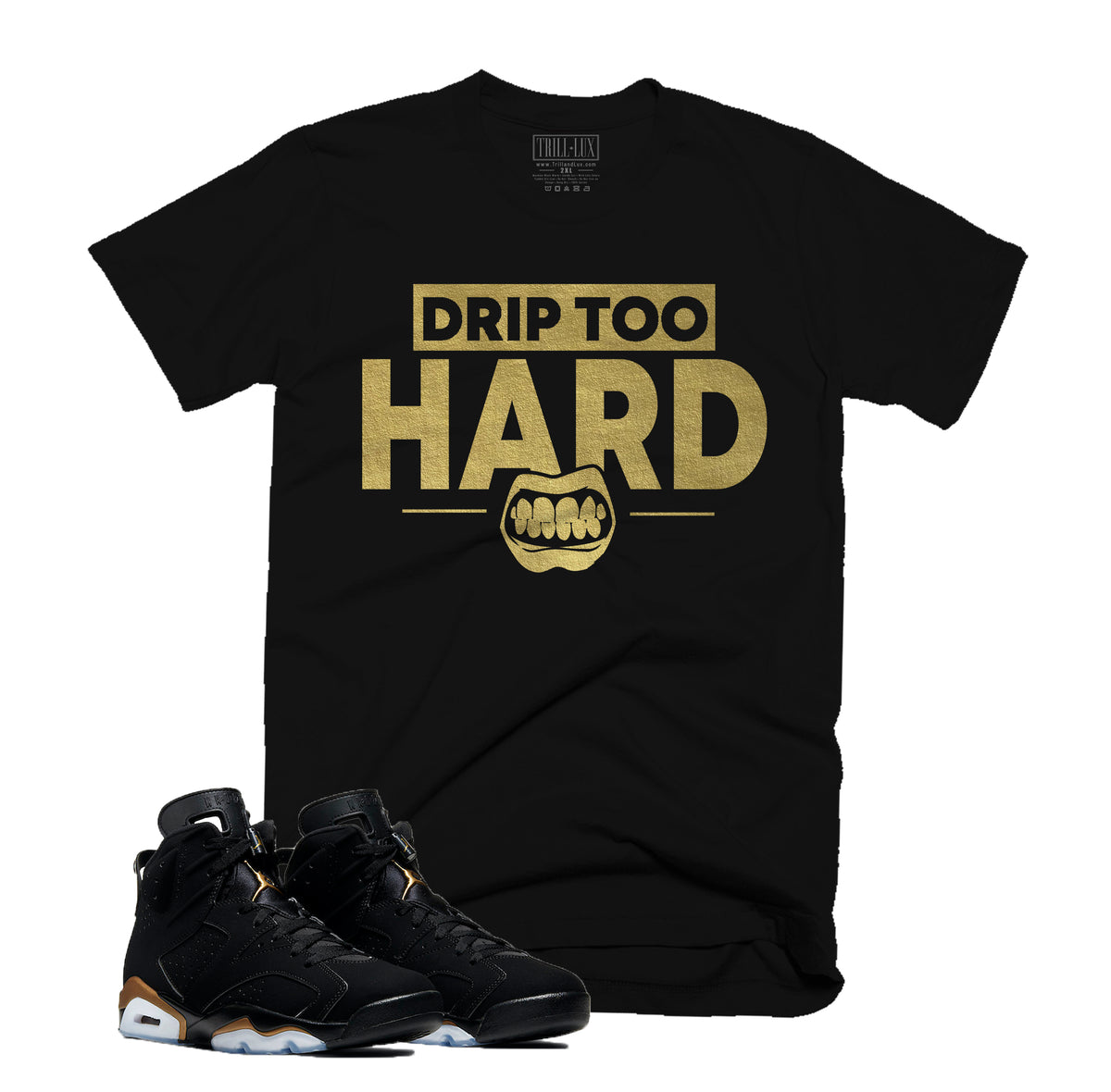 Drip Too Hard Tee | Retro Air Jordan 6 DMP Inspired | T-shirt & Trill & Lux