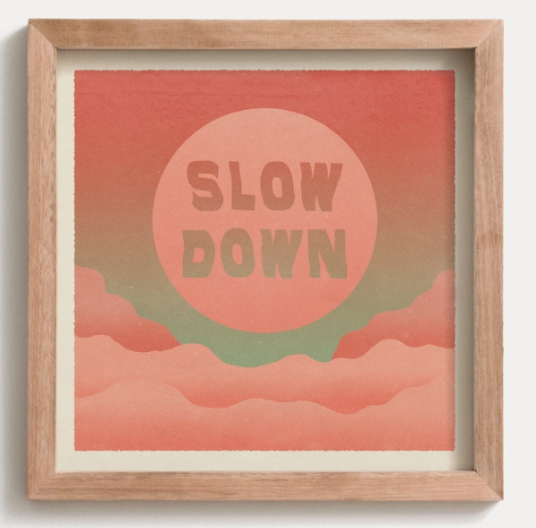 Slow Down   Print   Cai & Jo