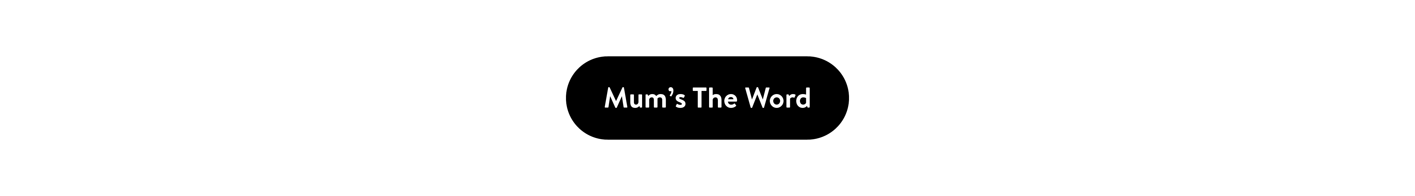 CTA button Mum's The Word