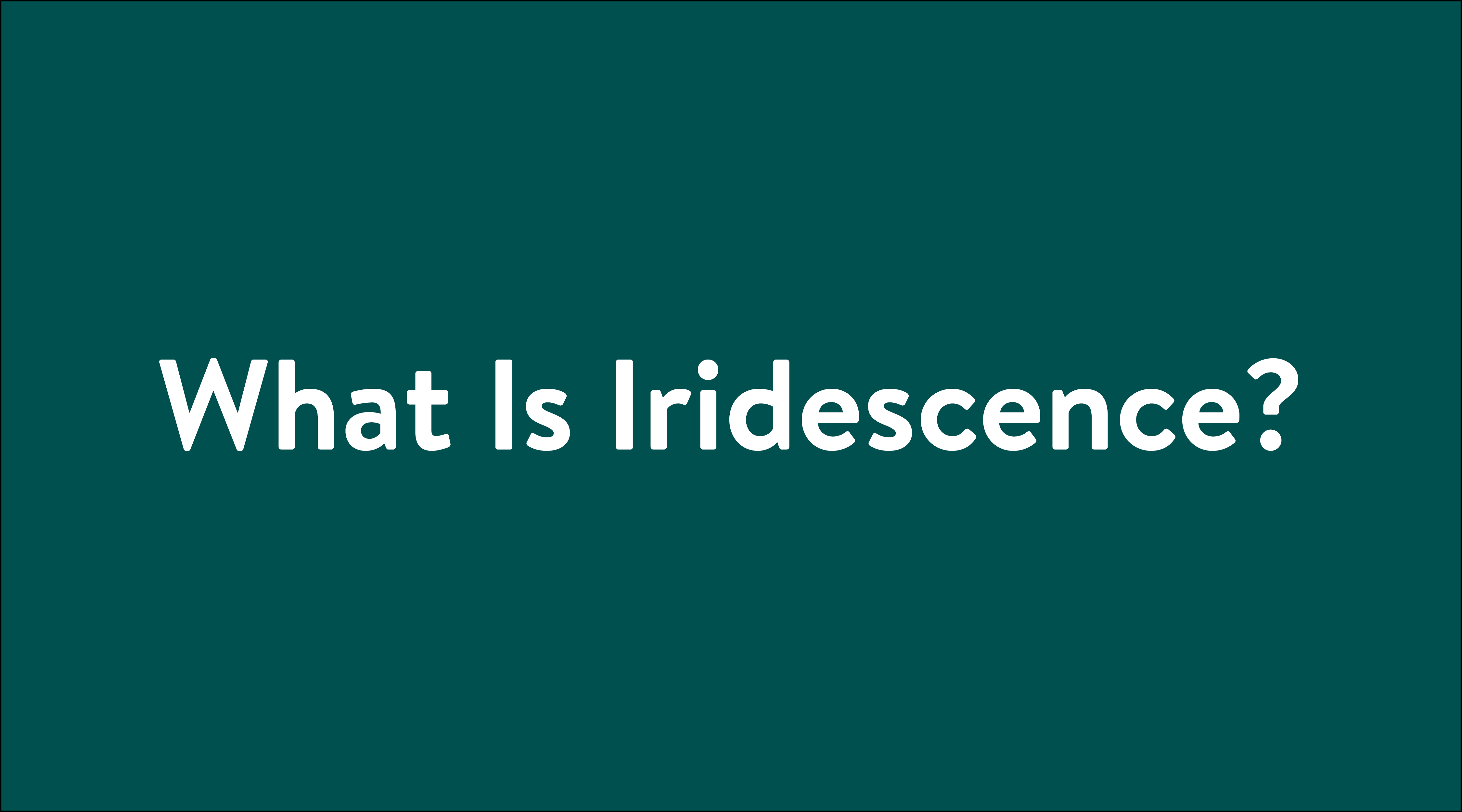 Typography What Is Iridescence