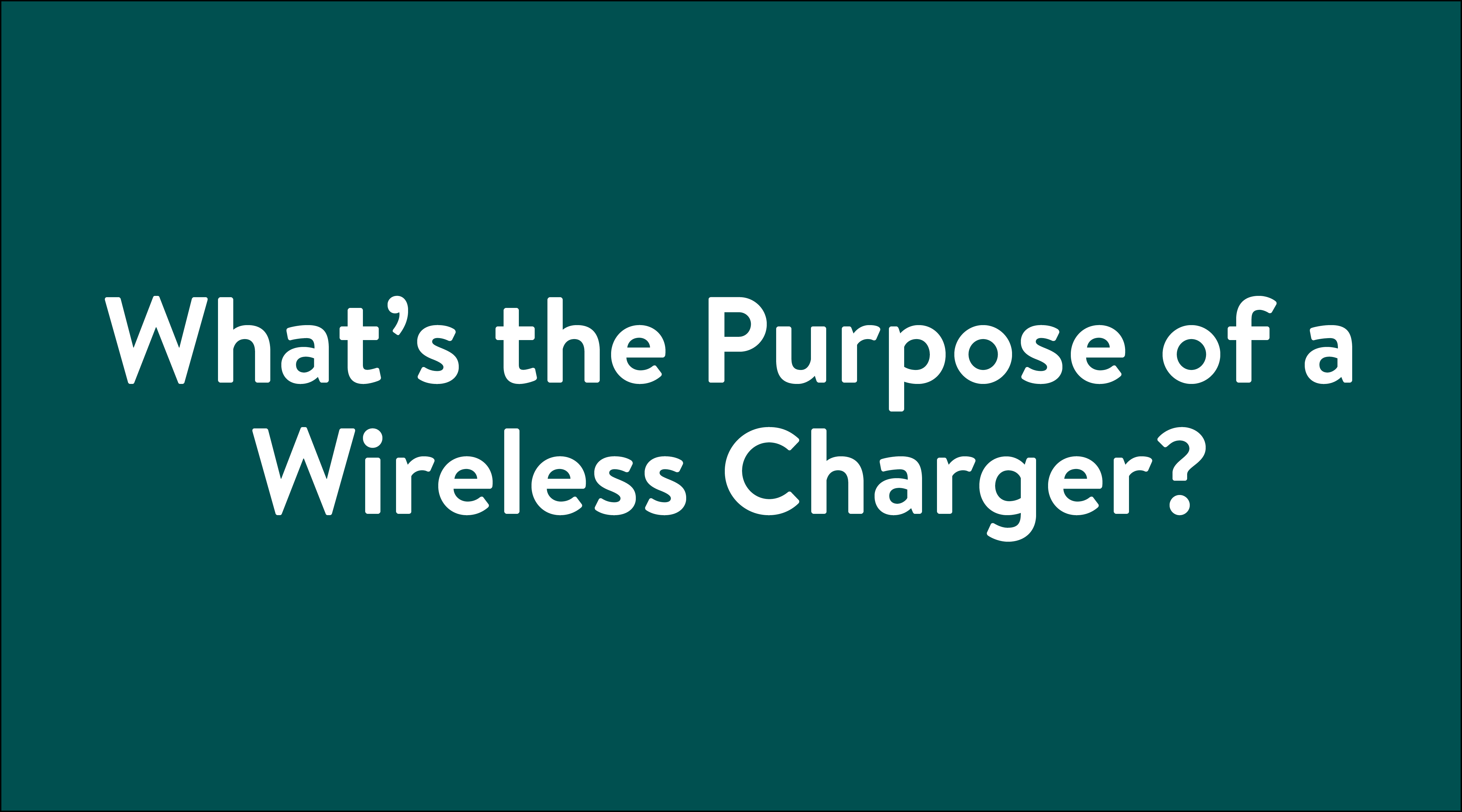 What’s the purpose of a wireless charger typography