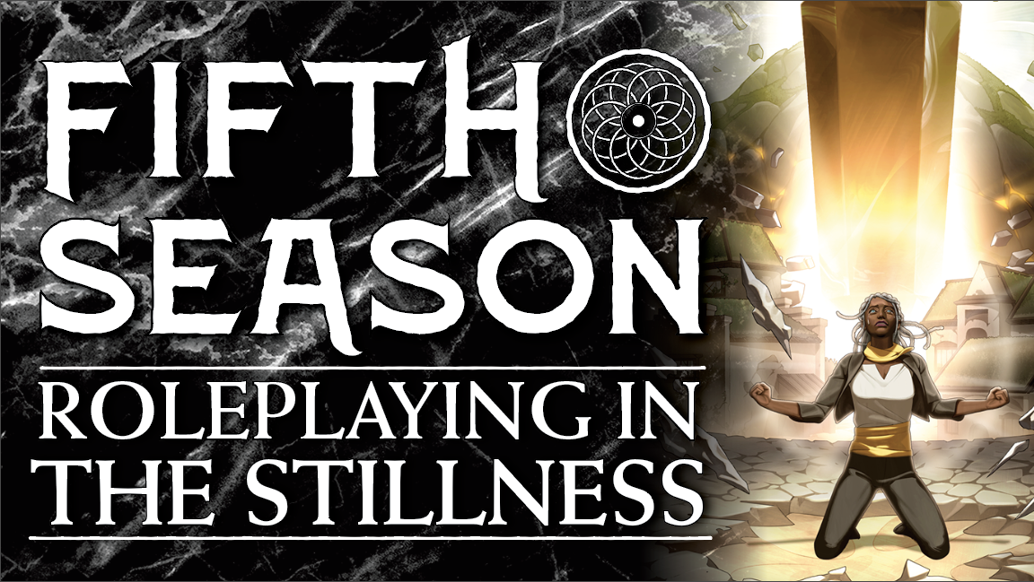 Fifth Season Roleplaying in the Stillness