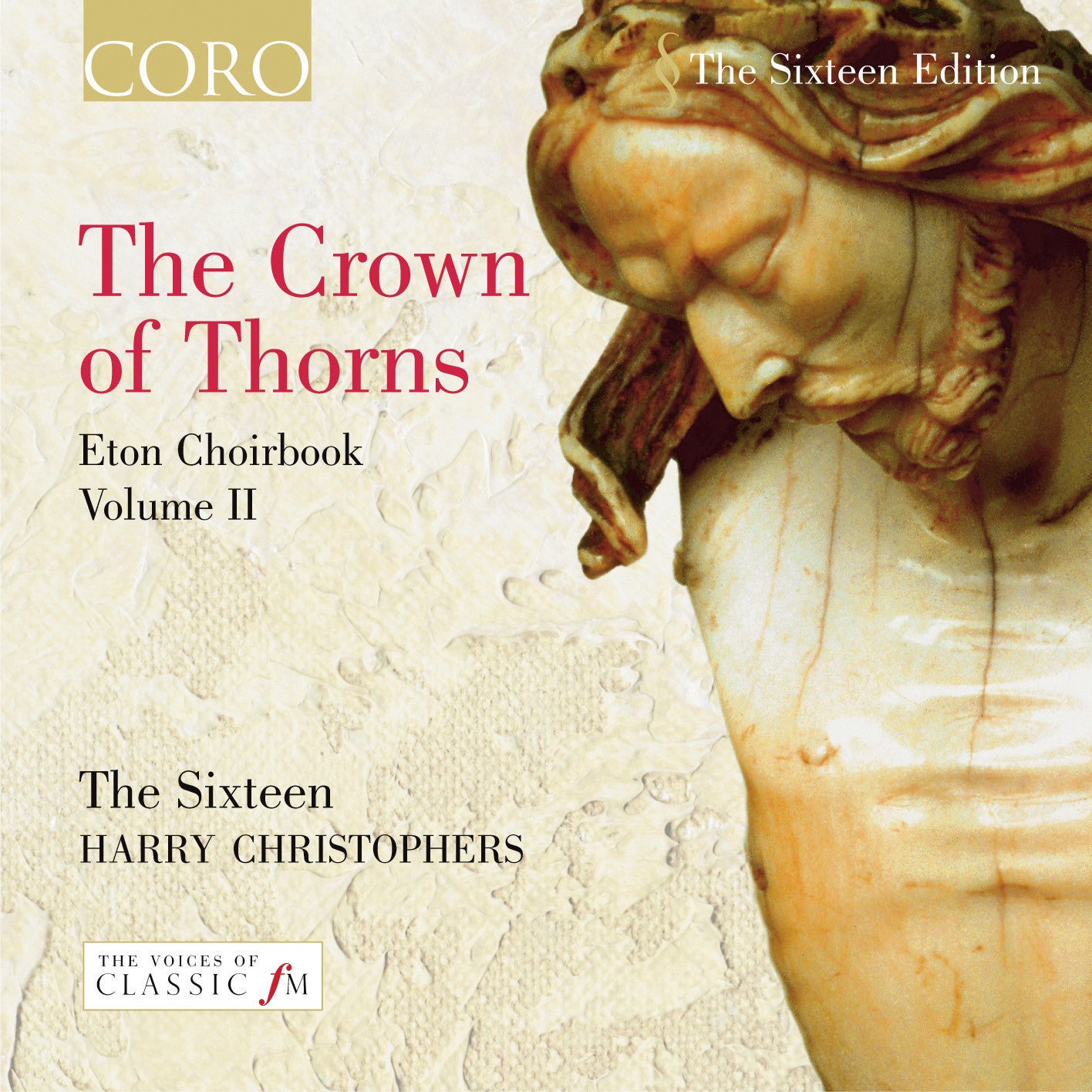 THE CROWN OF THORNS - ETON CHO The Sixteen/Harry Christophers