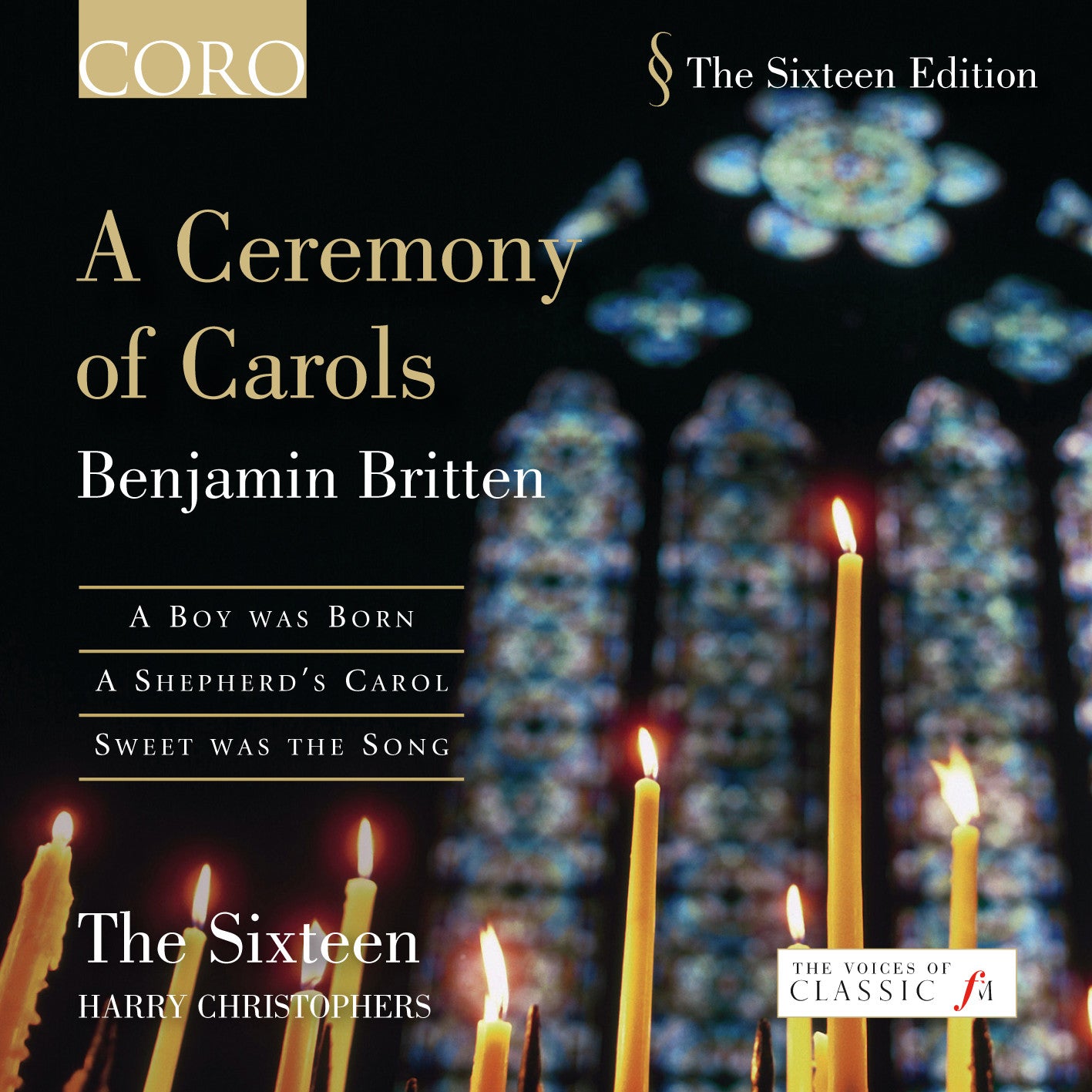 A CEREMONY OF CAROLS - BRITTEN The Sixteen/Harry Christophers