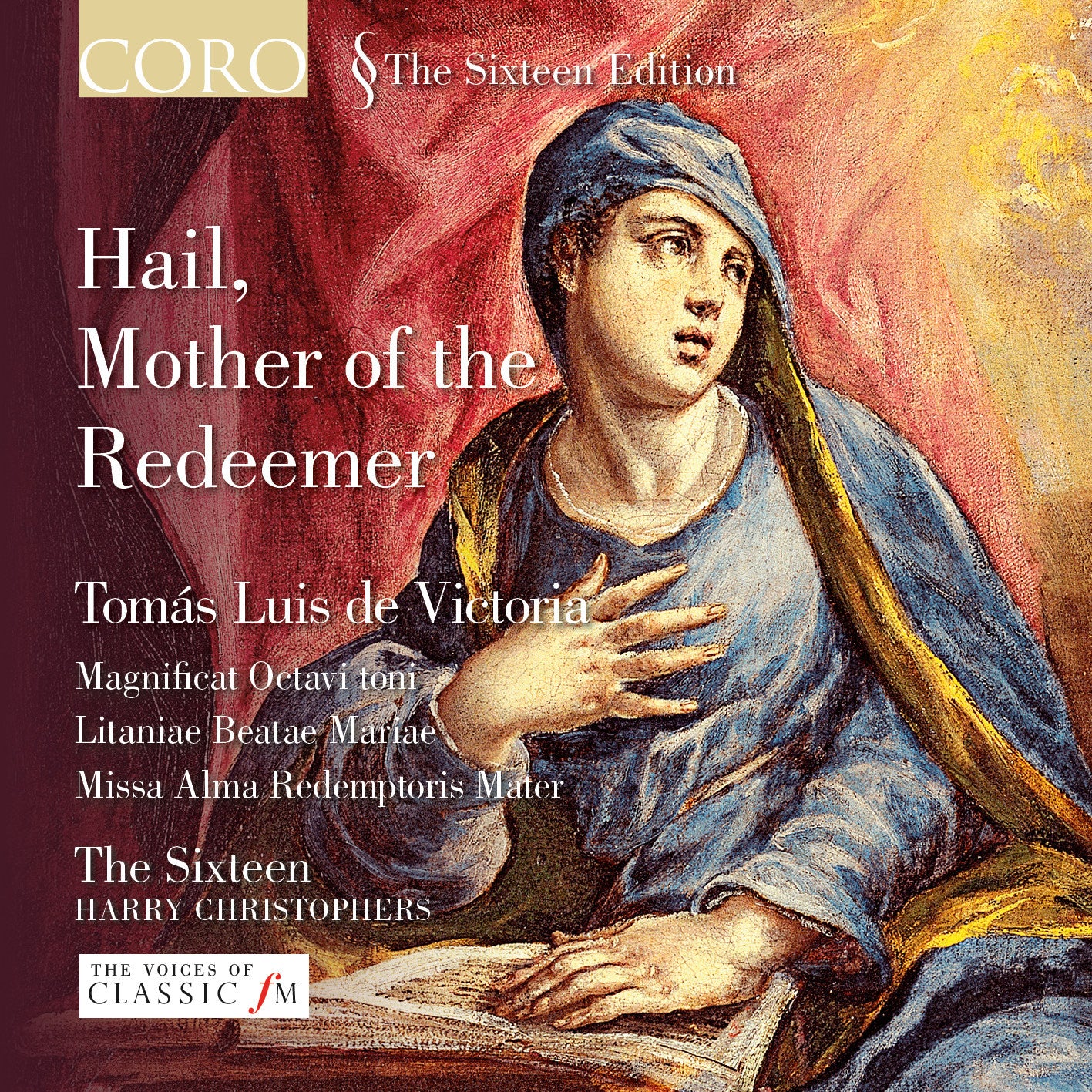 HAIL. MOTHER OF THE REDEEMER The Sixteen/Harry Christophers