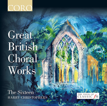 GREAT BRITISH CHORAL WORKS The Sixteen/Harry Christophers