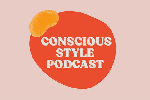 The Conscious Style Podcast - 7 Conscious Living Podcasts to Expand Your Perspective on the World