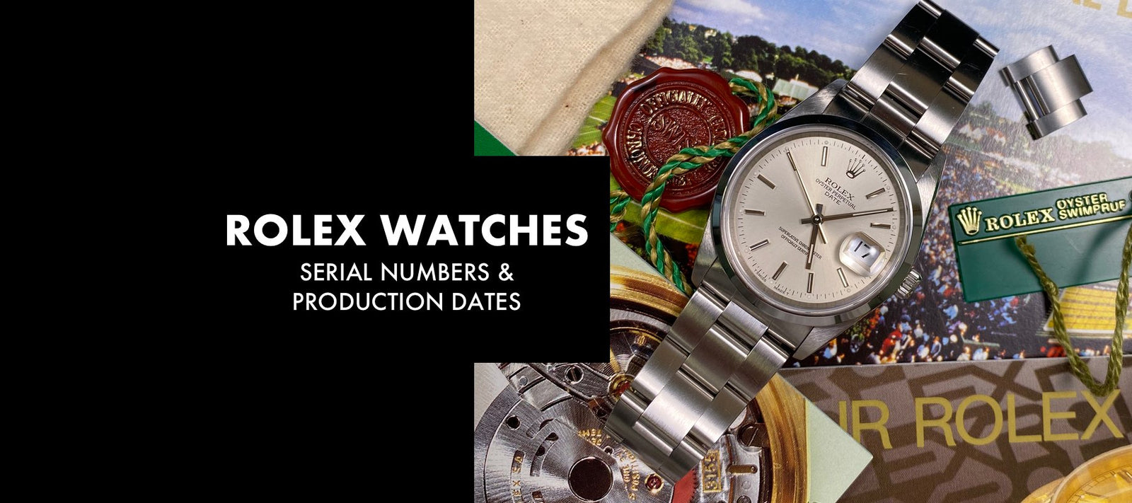 kaskade absorberende Conform Rolex Serial Numbers: How to Date Your Rolex Watch - Swiss Watch Trader