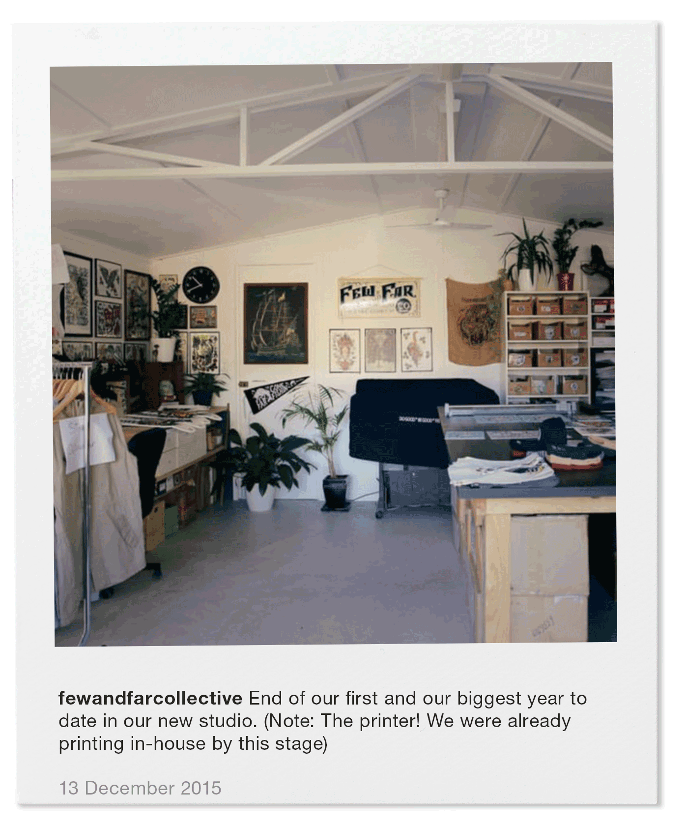 End of our first and our biggest year to date in our new studio. (Note: The printer! We were already printing in-house by this stage)