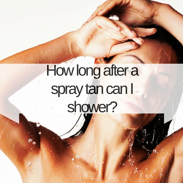 How Long After A Spray Tan Can I Shower? – Custom Tan