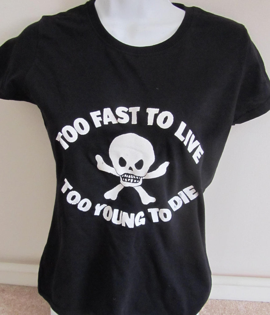 Too Fast To Live Too Young To Die Fitted T Shirt 32 Uk 6 8 The Pirates