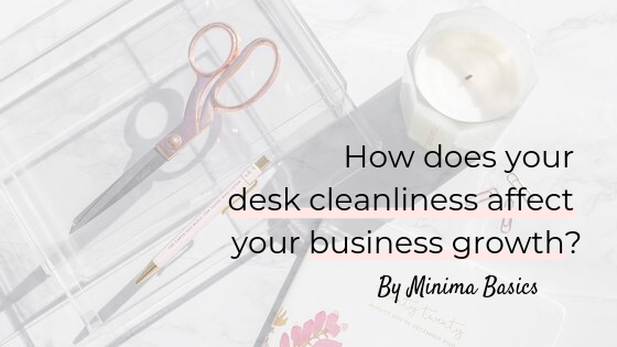 minima-basics-how-does-desk-cleanliness-affect-your-business-growth