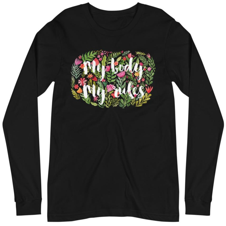 My Body My Rules (Watercolor Flowers) -- Unisex Long Sleeve