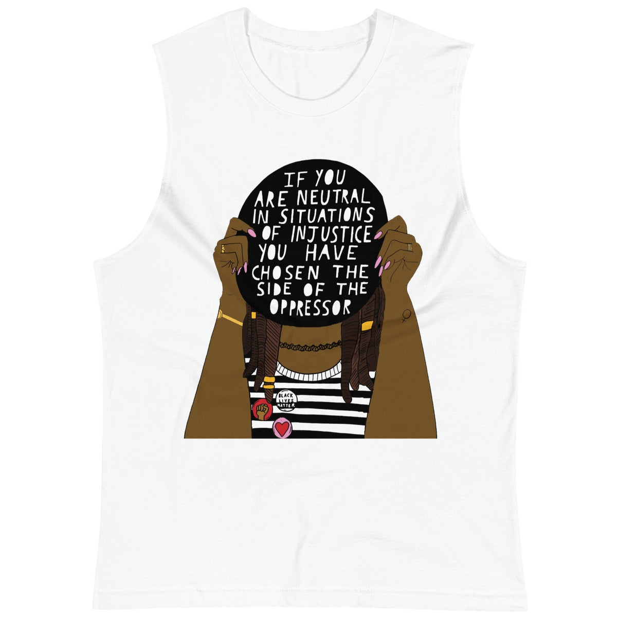 If You Are Neutral In Situations Of Injustice... -- Unisex Tanktop ...