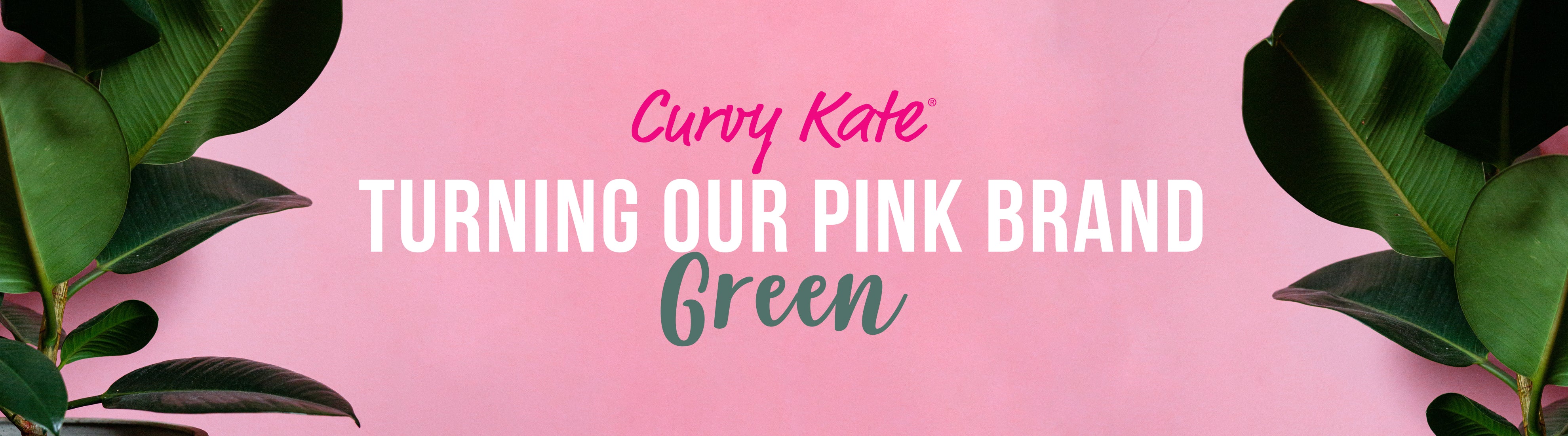Turning Our Pink Brand Green