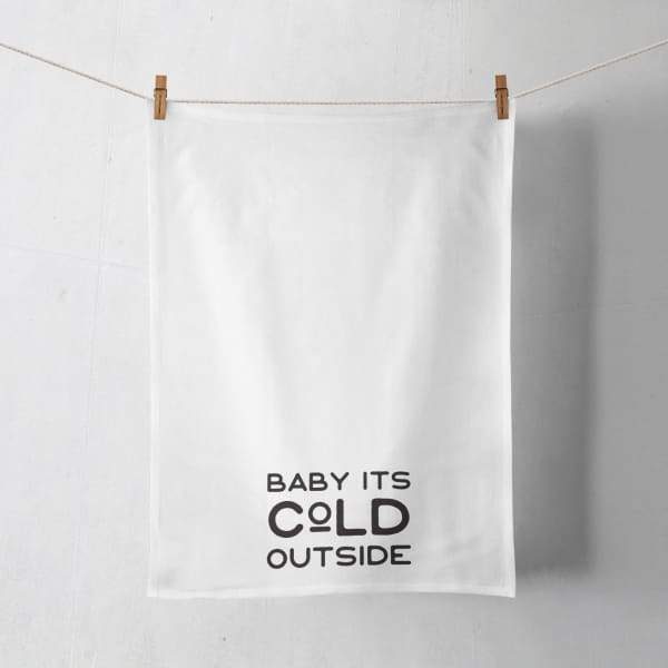 Baby It’s Cold Outside | typography Christmas design - Tea Towel - Typography Christmas