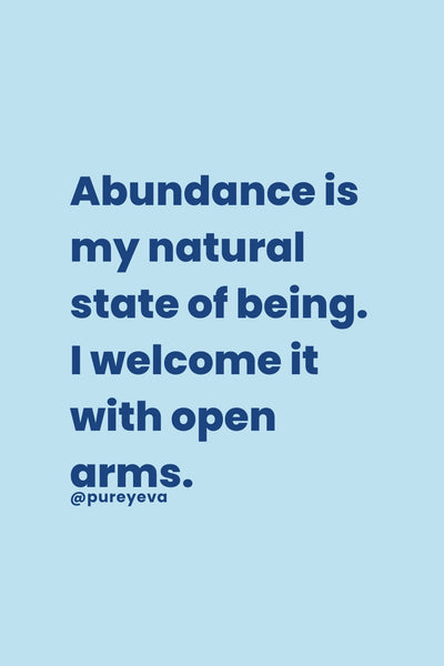 Image with affirmation text "Abundance is my natural state of being. I welcome it with open arms."