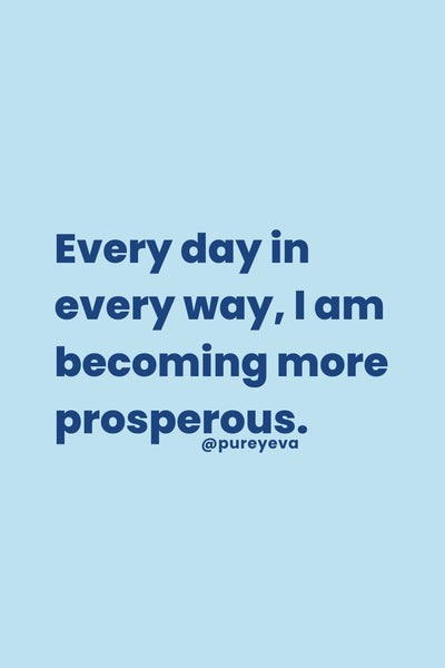 Image with affirmation text  "Every day in every way, I am becoming more prosperous."