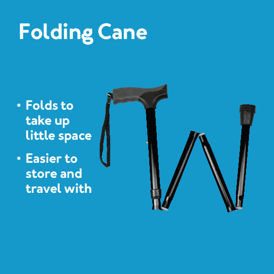 Folding Cane: Folds up to take up little space - Easier to store and travel with