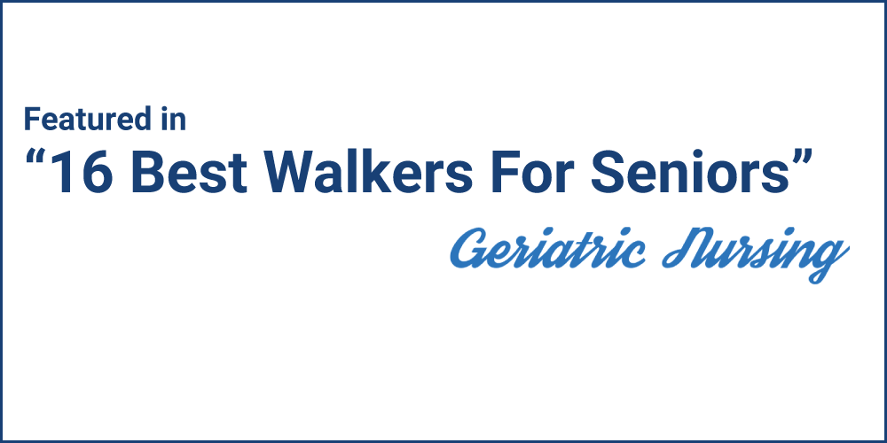 Featured in "16 Best Walkers for Seniors" by Geriatric Nursing