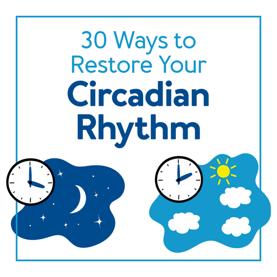 Two graphics of clocks over a night and day sky. Text, “30 Ways to Restore Your Circadian Rhythm”