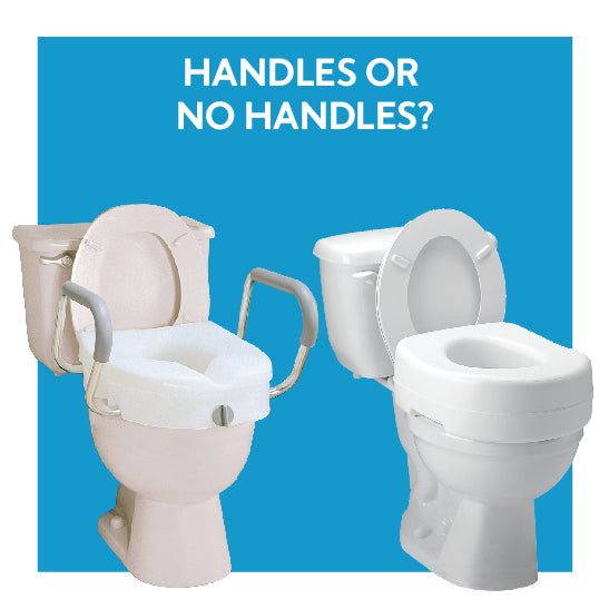 A raised toilet with arms and a raised toilet without arms. Text, Handles or no handles?
