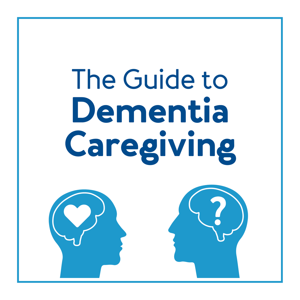 A graphic of two outlines of heads. Text, the guide to dementia caregiving
