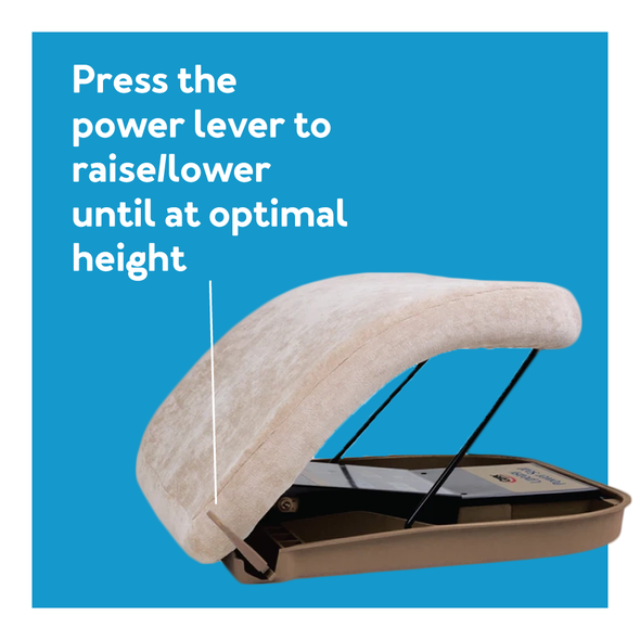 Press the Power lever to raise/lower until at optimal height 