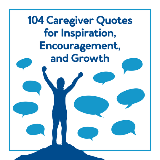 A graphic of a person with their hands up. Text, 104 caregiver quotes for inspiration, encouragement, and growth