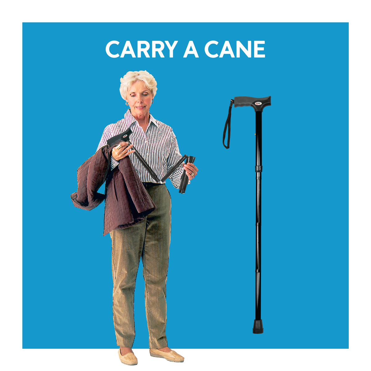 A woman holding a folding cane next to another cane. Text, “carry a cane”