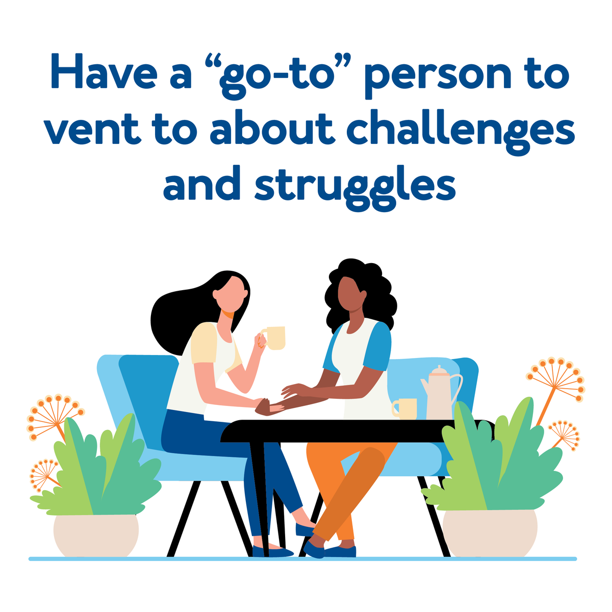 A cartoon of two people sitting at a table. Text, “Have a go-to person to vent about challenges and struggles”