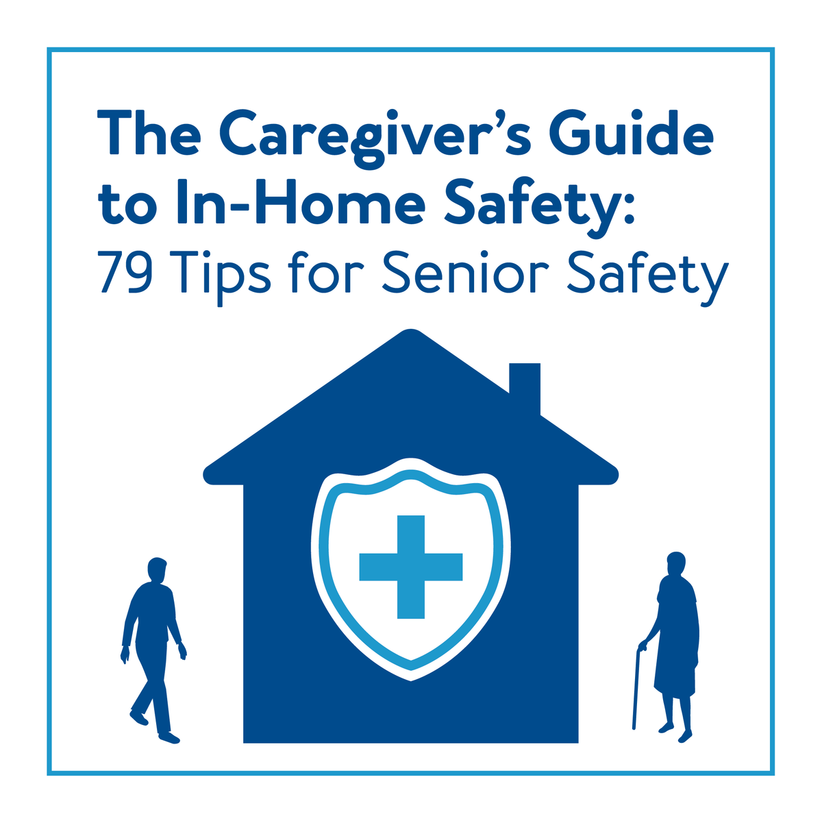 Home graphic with two outlines of people, text “The Caregiver’s Guide to In-Home Safety: 79 Tips for Senior Safety”