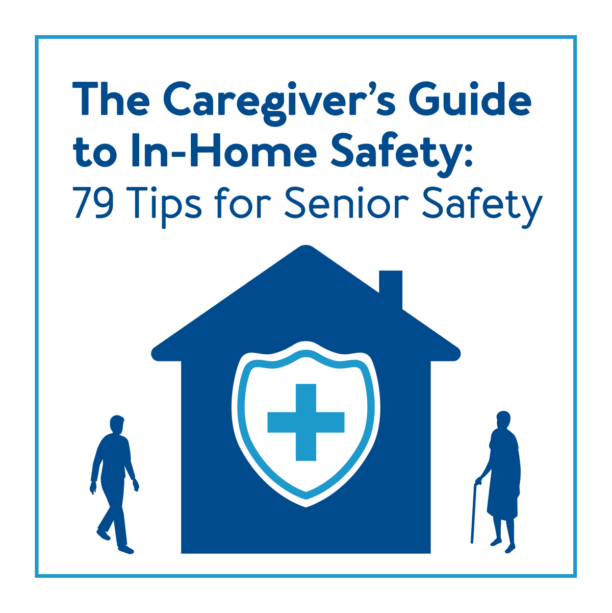 Home graphic with two outlines of people, text the Caregiver’s Guide to In-Home Safety: 79 Tips for Senior Safety