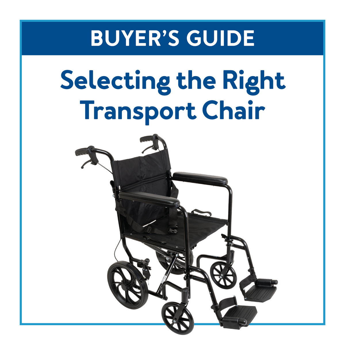 A ProBasics transport chair surrounded by a blue border with text “Buyer’s guide: Selecting the Right Transport Chair”