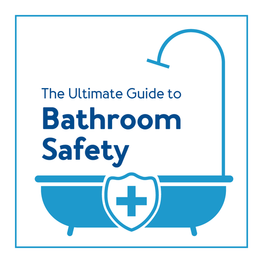 The Ultimate Guide to Bathroom Safety