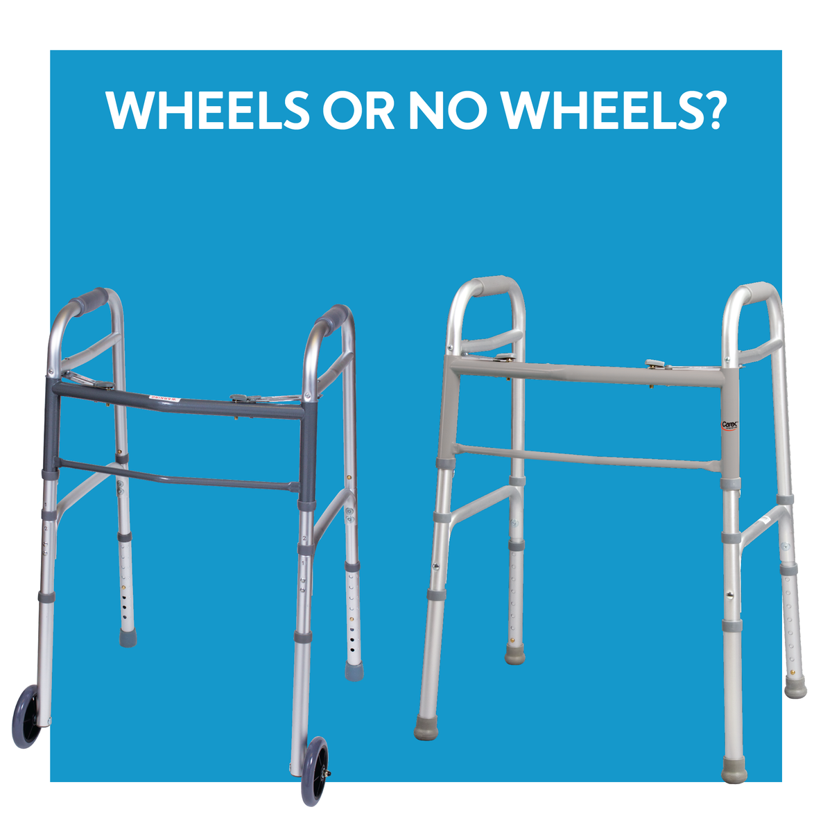 A walker with wheels next to one without. Text, “wheels or no wheels?