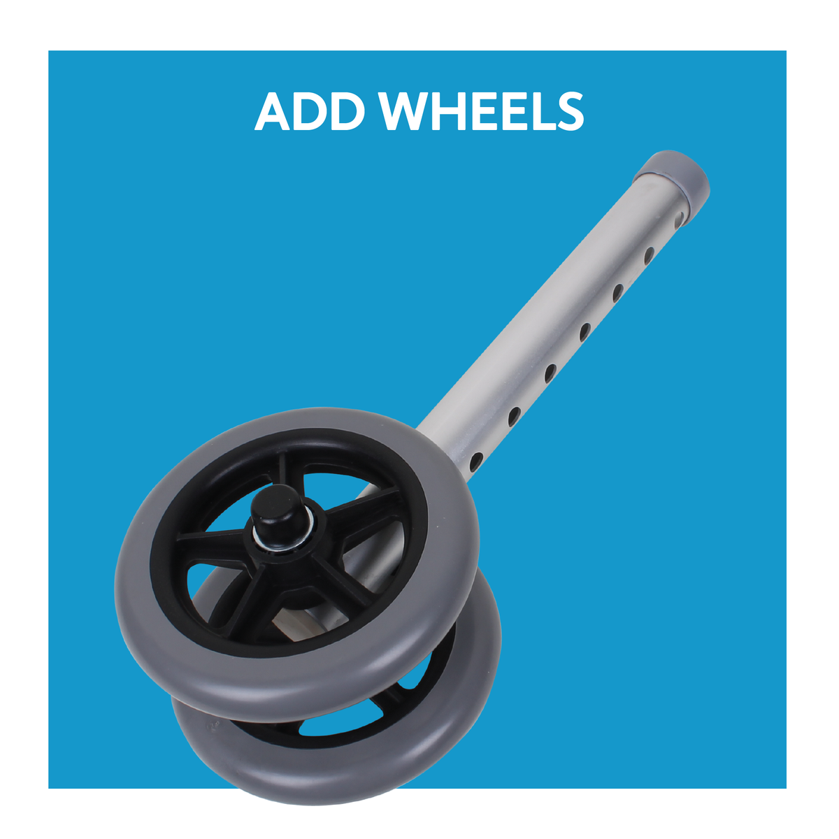 A walker wheel with text, “add wheels”