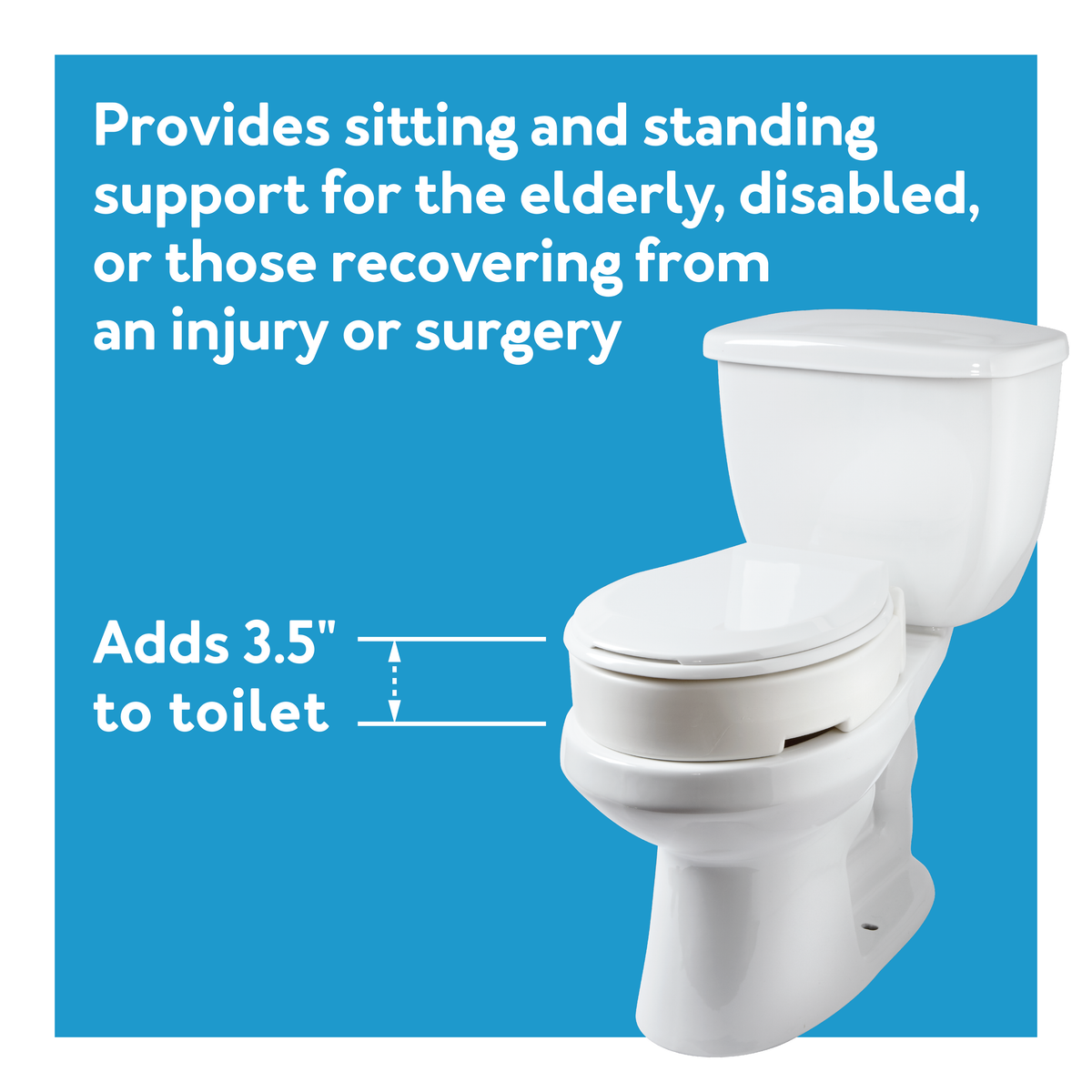 The Carex Hinged Toilet Seat Riser on a blue bg. Text, Provides sitting and standing support. Adds 3.5” to toilet