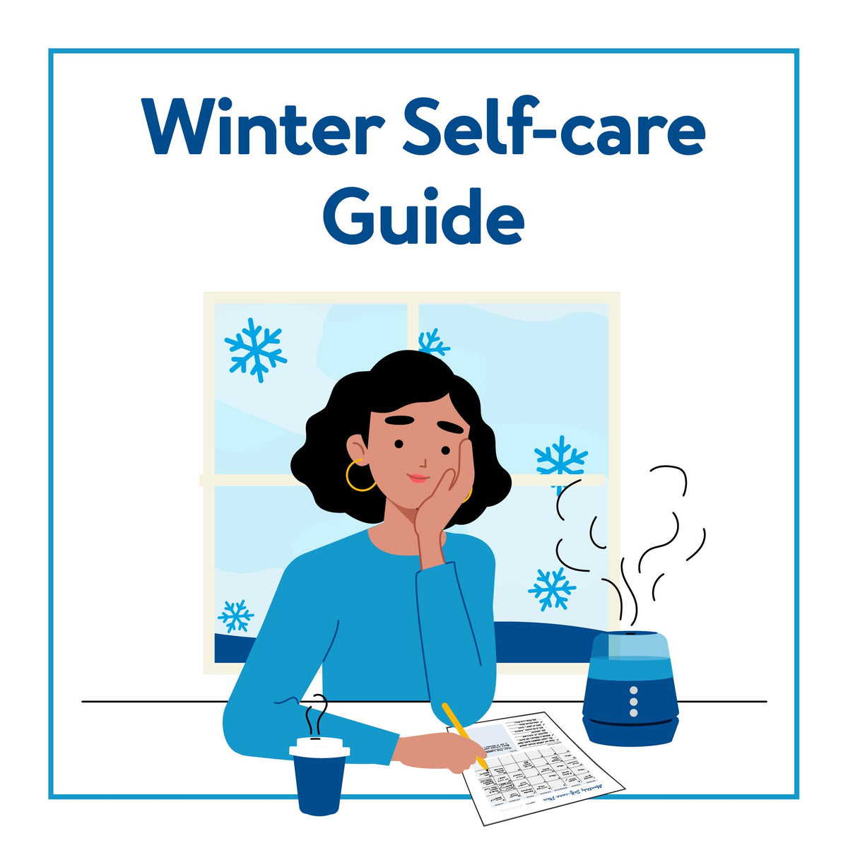 A graphic of a woman writing in front of a snowy window. Text, “Winter Self-Care Guide”