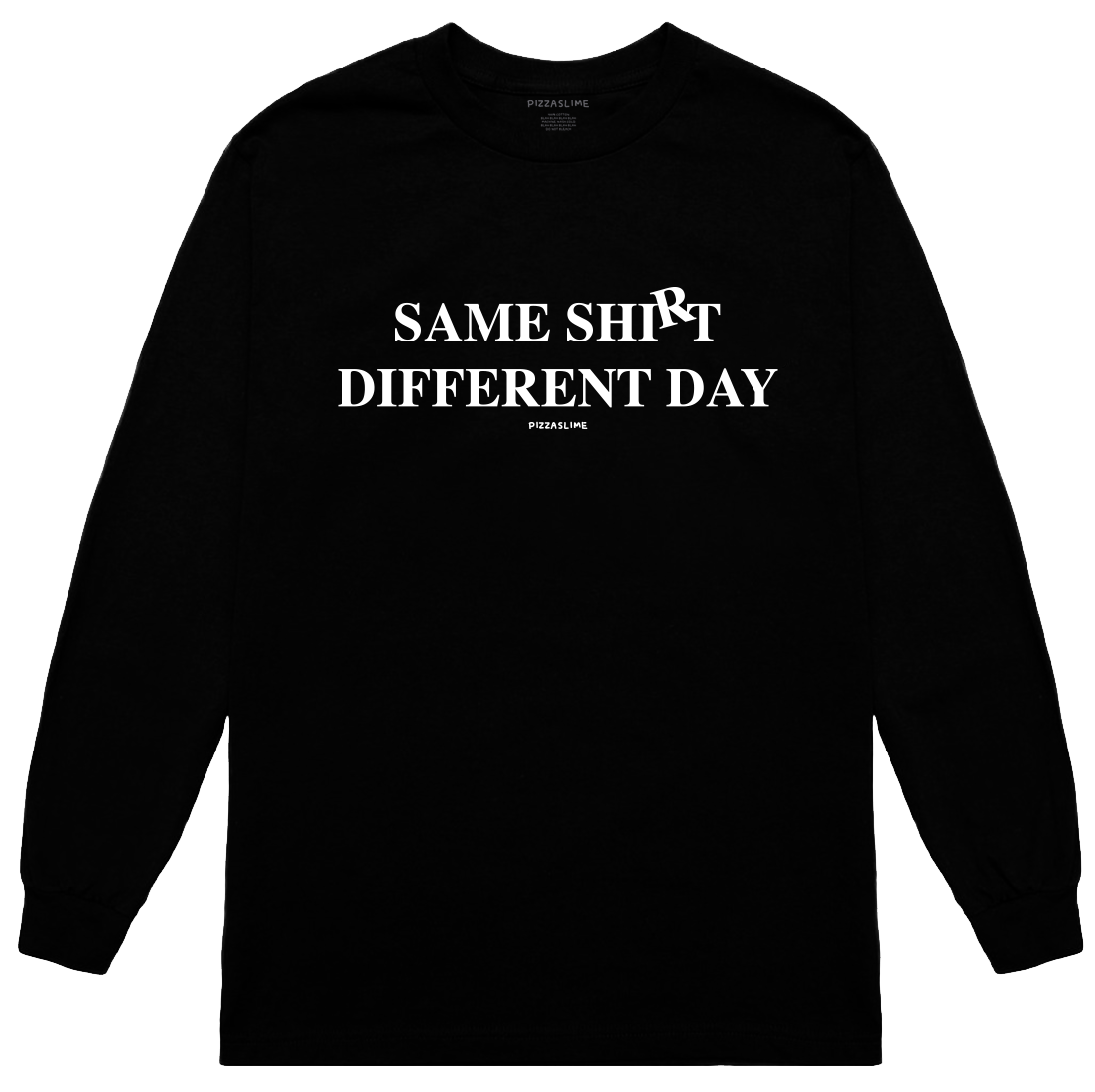 Same Shirt Different Day Long Sleeve – PIZZASLIME