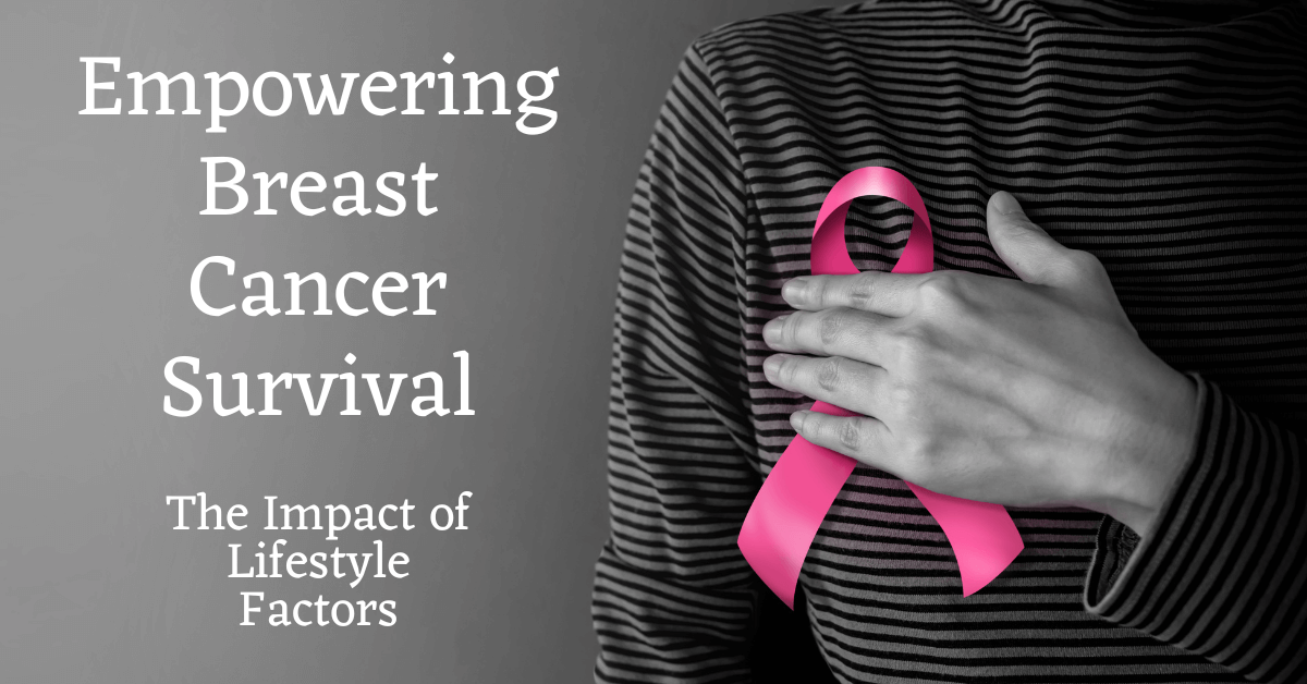 تمكين البقاء على قيد الحياة من سرطان الثدي: تأثير عوامل نمط الحياة