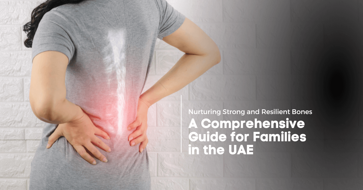 رعاية العظام القوية والقوية: دليل شامل للعائلات في الإمارات