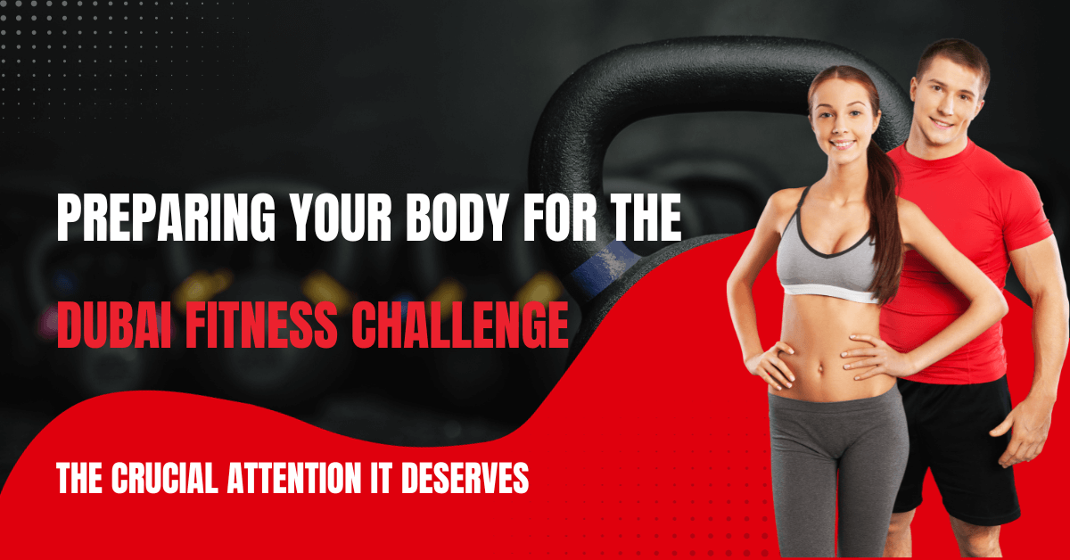 Preparing Your Body for the Dubai Fitness Challenge