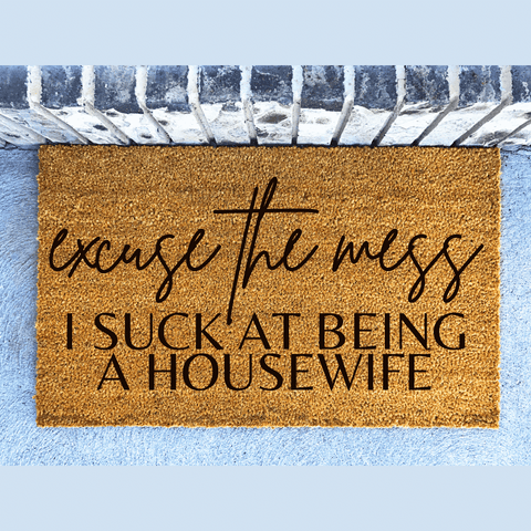 Excuse the mess housewife funny doormat