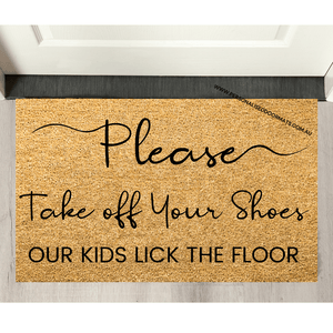 funny doormats please take your shoes off our kids lick the floor