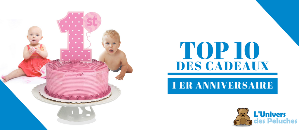 Top 10 Des Cadeaux Pour Un Premier Anniversaire L Univers Des Peluches