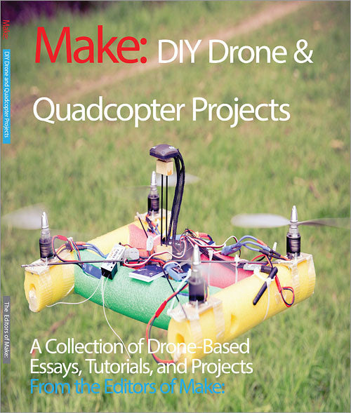 Make: DIY Drone and Quadcopter Projects - Print