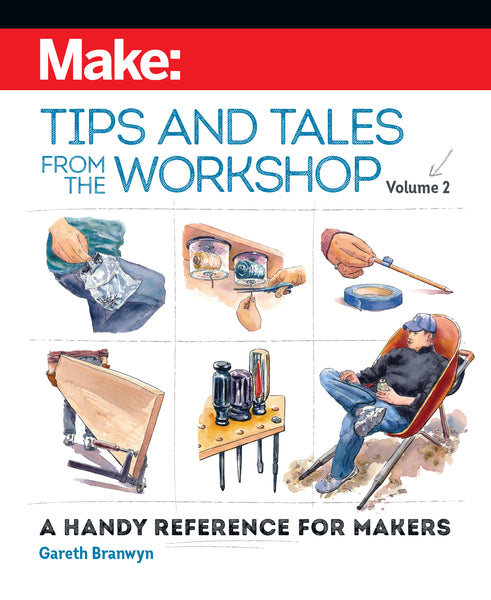 Make: Tips and Tales from the Workshop, Volume 2 - Print